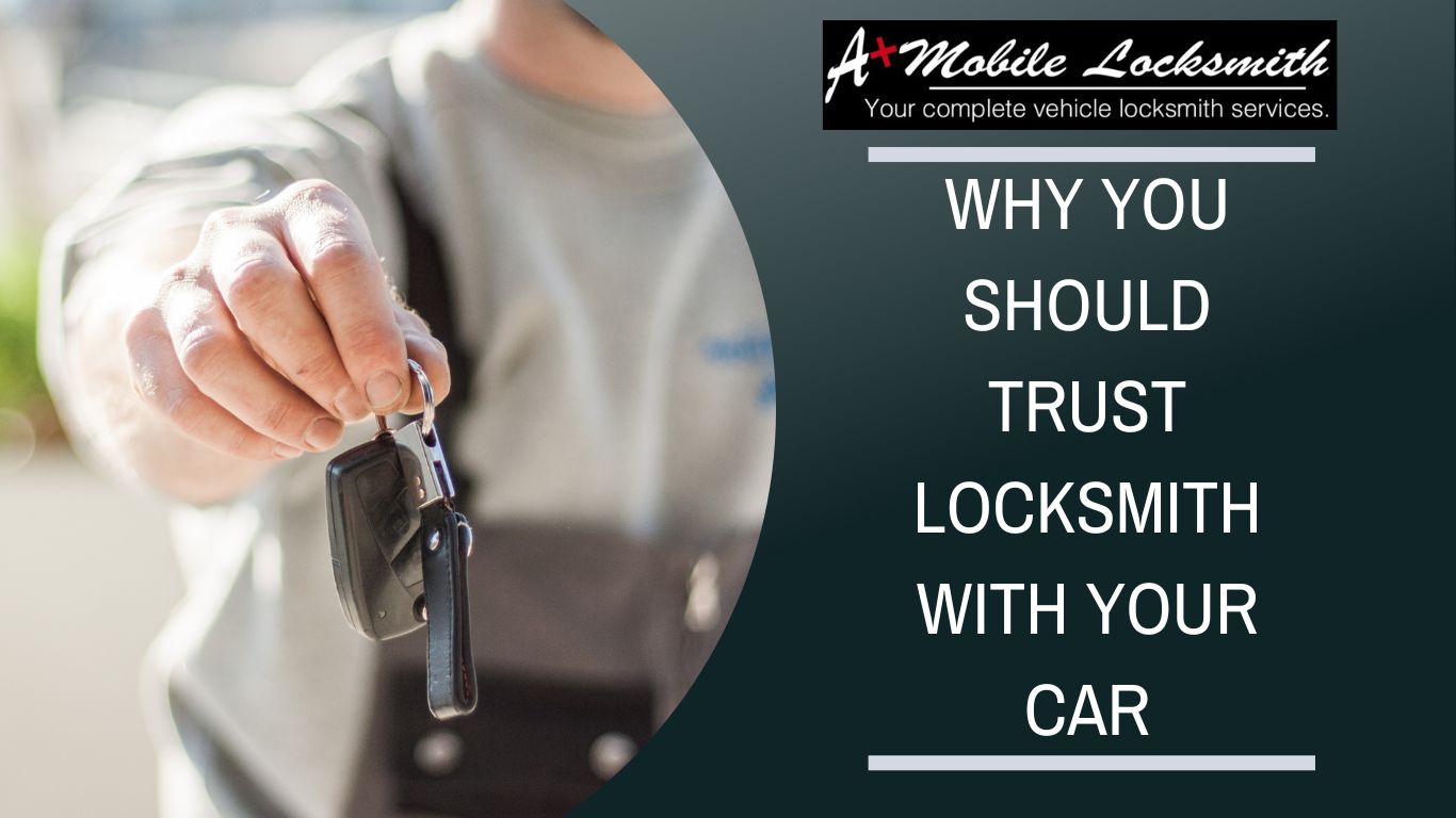 a+-mobile-locksmiths-why-you-should-trust-them-with-your-car