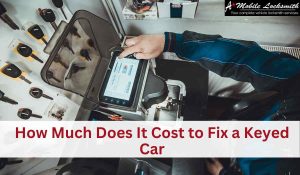 How Much Does It Cost to Fix a Keyed Car