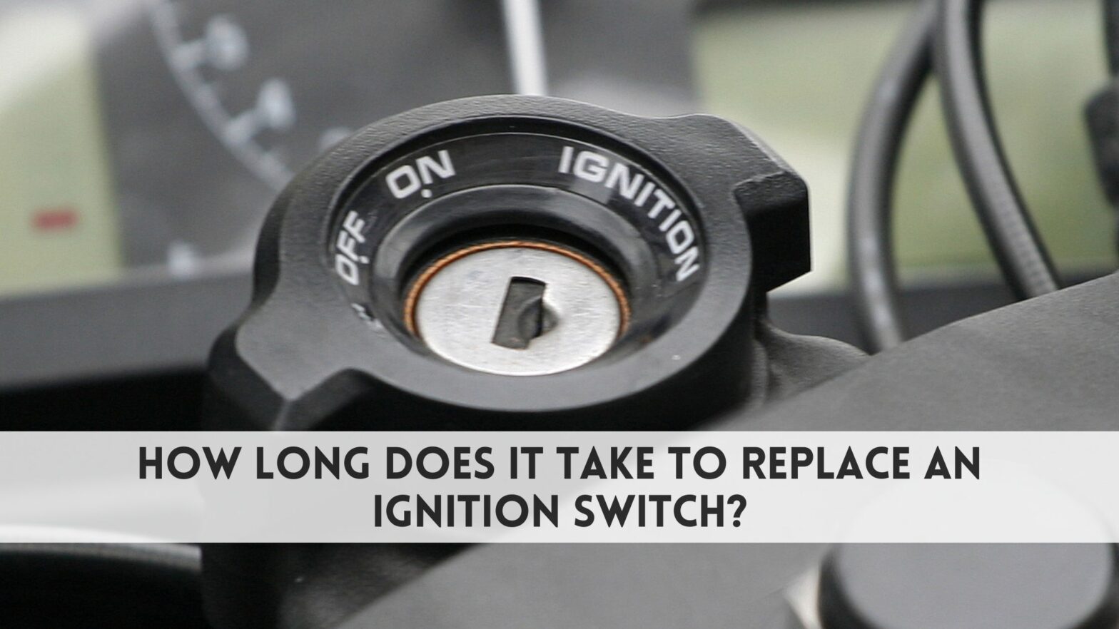 How long does it take to replace an ignition switch