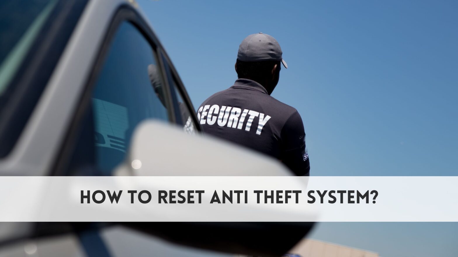 How to reset anti theft system