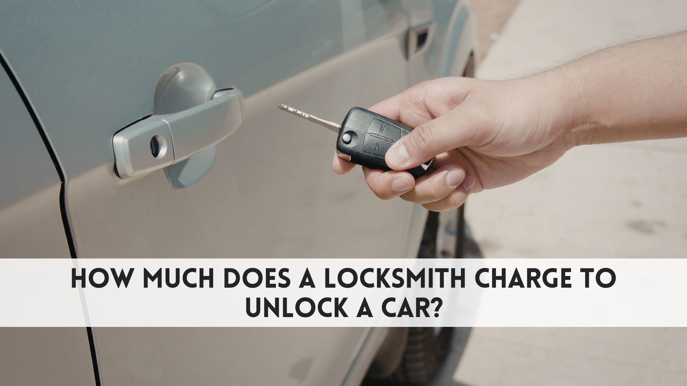 how much does a locksmith charge to unlock a car​