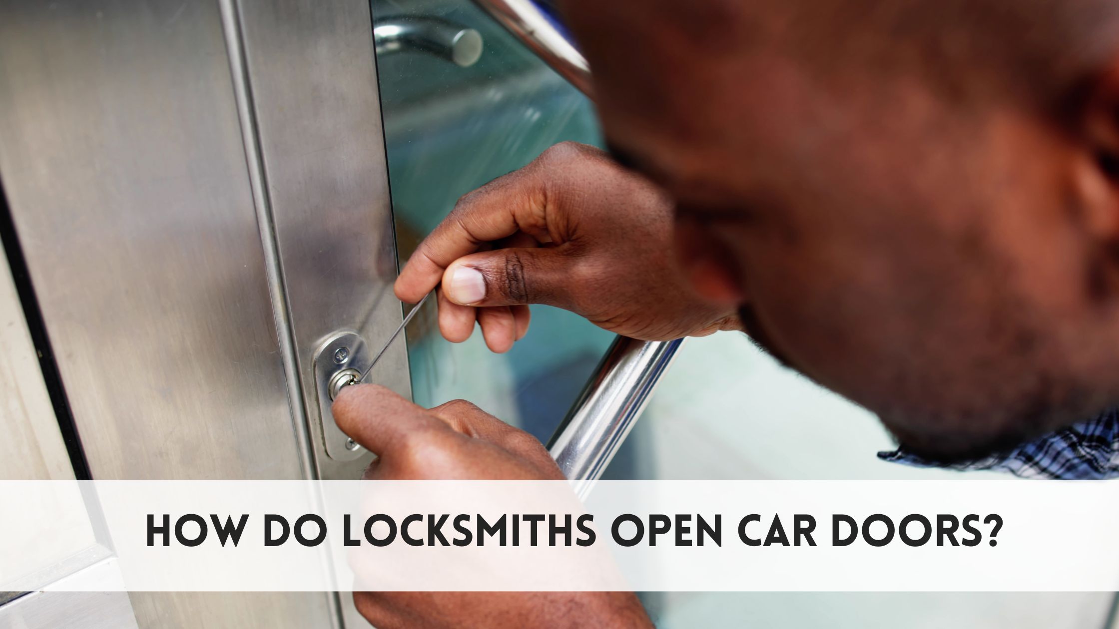 how do locksmiths open car doors