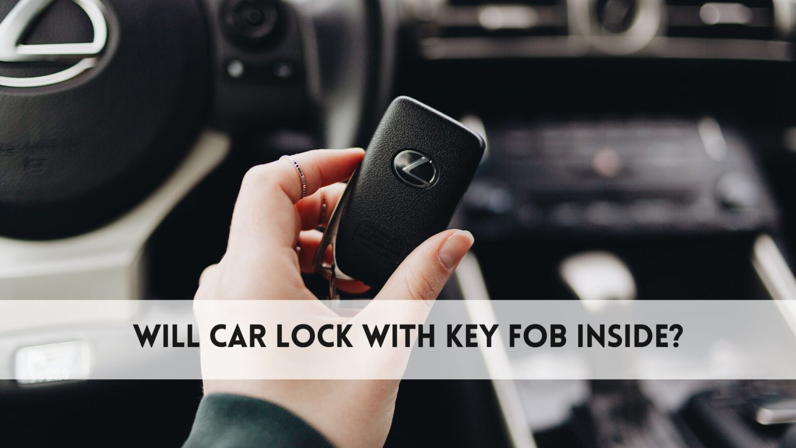 will car lock with key fob inside​