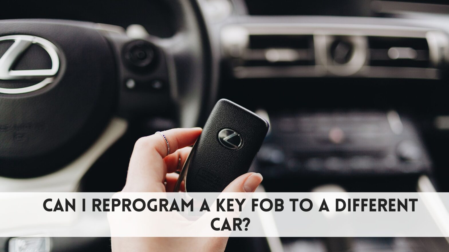 Can I Reprogram a Key Fob to a Different Car​