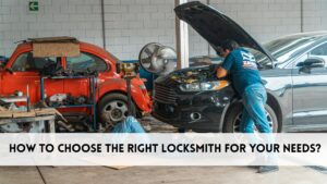how to choose the right locksmith for your needs